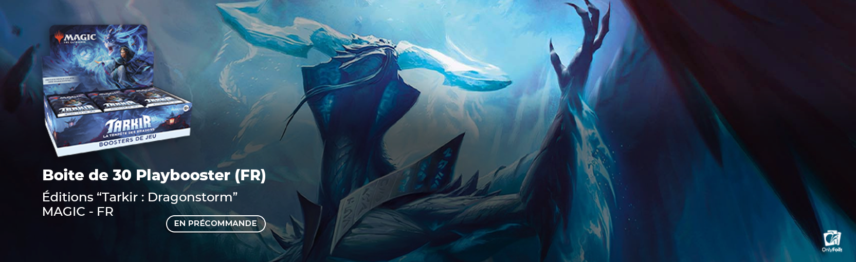 CTA Produits Edition Tarkir Dragonstorm